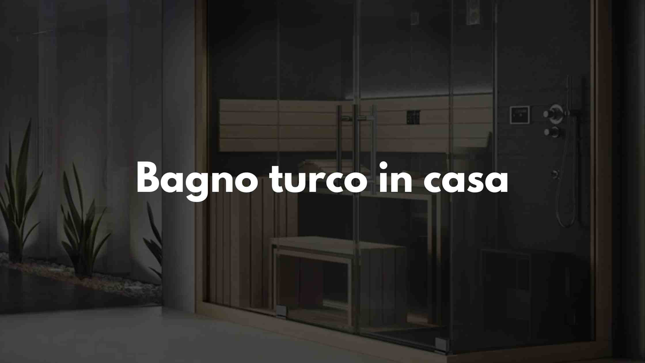 Bagno turco in casa